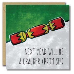 Next Year will be a cracker (promise!)