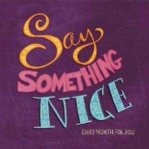 Say Something Nice Every Month in 2022 Calendar