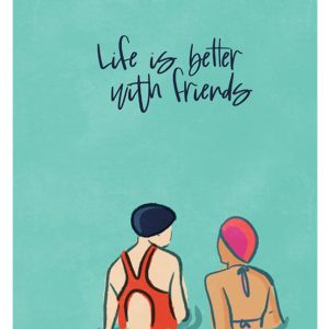 Life is Better with Friends